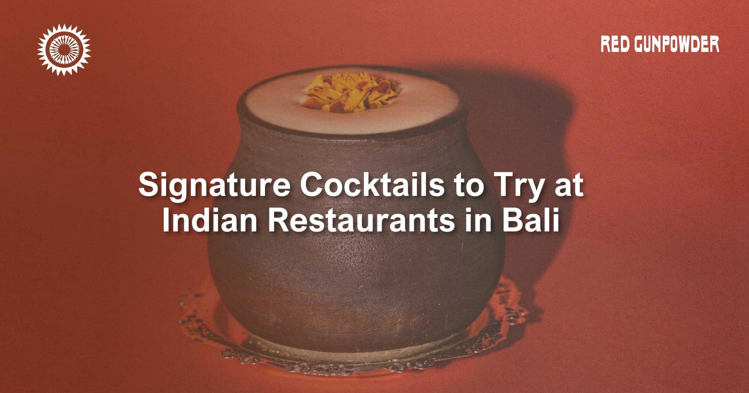 signature-cocktails-to-try-at-indian-restaurant-in-bali